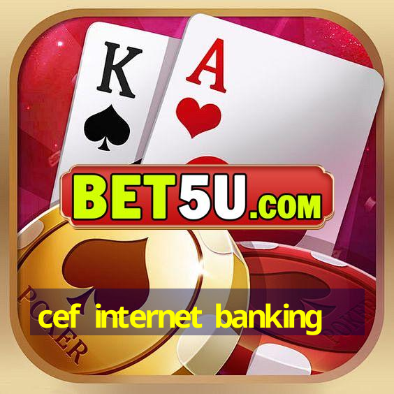 cef internet banking